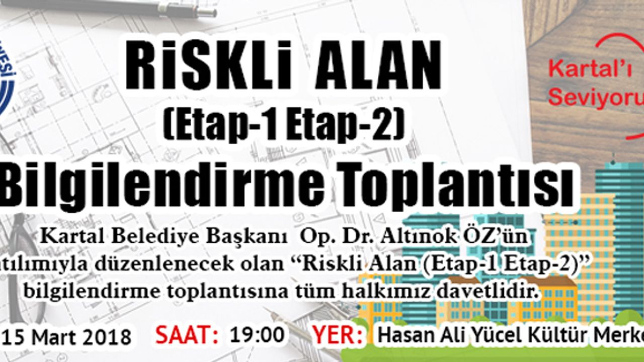 Kartal riskli alan bilgilendirme toplantısı 15 Mart'ta yapılacak!
