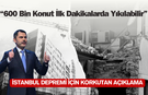 Murat Kurum'dan İstanbul depremi uyarısı: 600 bin konut ilk dakikalarda yıkılabilir