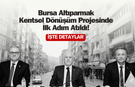 Bursa Altıparmak kentsel dönüşüm projesi başlıyor!