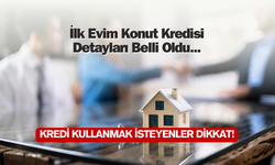 İlk Evim Konut Kredisi Oranları Açıklandı!