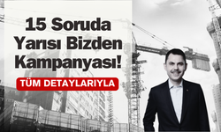 15 Soruda Yarısı Bizden Kampanyası! Kentsel Dönüşümde Yeni Dönem