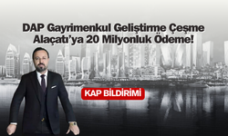 DAP Gayrimenkul Geliştirme Çeşme Alaçatı arsa bedelinin yüzde 25'ini ödedi!