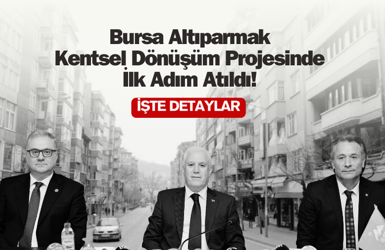 Bursa Altıparmak kentsel dönüşüm projesi başlıyor!