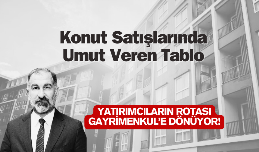 Konut Satışlarında Umut Veren Tablo