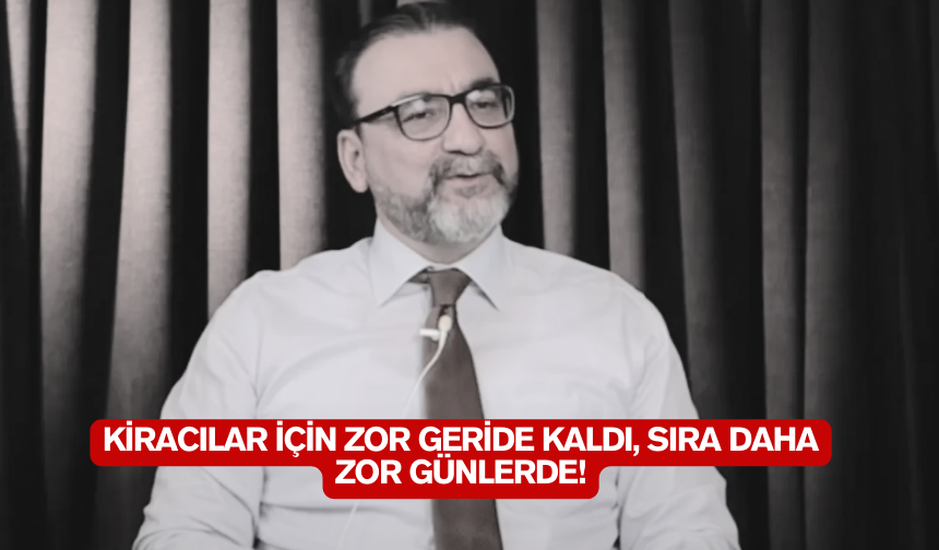 Kiracılara kötü haber: Kiracılar için zor geride kaldı, sıra daha zor günlerde!