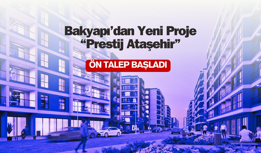 Bakyapı Prestij Ataşehir Fiyat!