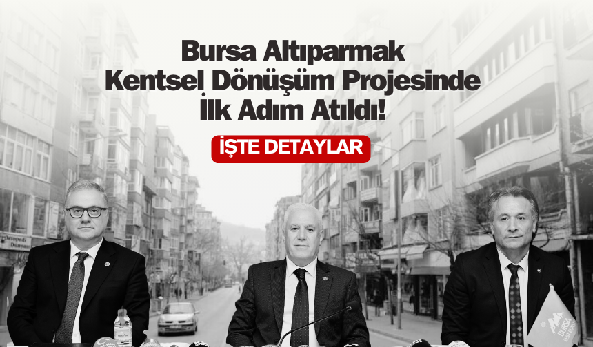 Bursa Altıparmak kentsel dönüşüm projesi başlıyor!